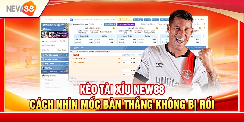 Kèo Tài Xỉu NEW88 – Cách Nhìn Mốc Bàn Thắng Không Bị Rối 1 Kèo Tài Xỉu NEW88 – Cách Nhìn Mốc Bàn Thắng Không Bị Rối