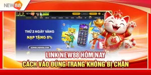 Link NEW88 Hôm Nay – Cách Vào Đúng Trang Không Bị Chặn