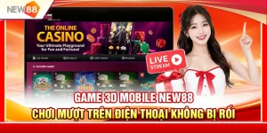 A28. game 3d mobile new88 – choi muot tren dien thoai khong bi roi