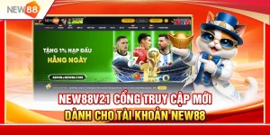 NEW88V21 – Cổng Truy Cập Mới Dành Cho Tài Khoản NEW88