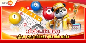 Xổ Số 3 Miền NEW88 – Cách Theo Dõi Kết Quả Mỗi Ngày