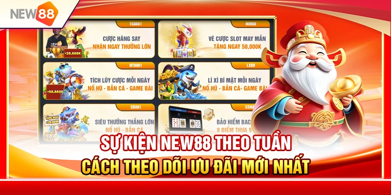 Sự Kiện NEW88 Theo Tuần – Cách Theo Dõi Ưu Đãi Mới Nhất 1 Sự Kiện NEW88 Theo Tuần – Cách Theo Dõi Ưu Đãi Mới Nhất