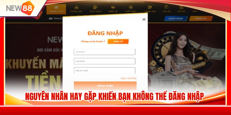 Đăng Nhập NEW88 2 Lý do phổ biến dẫn đến tình trạng không đăng nhập được