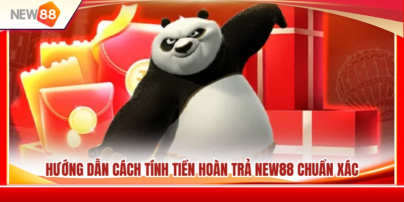 Hoàn Trả NEW88 – Cách Hiểu Tỷ Lệ Hoàn Tiền Theo Từng Sảnh 4 Cách tính cashback NEW88 chính xác nhất