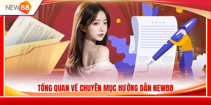 Khám phá chuyên mục hướng dẫn NEW88 dành cho thành viên 