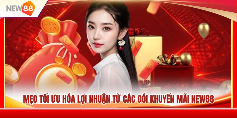 Cách tối đa hóa lợi nhuận từ ưu đãi NEW 88 