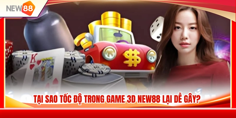 Những yếu tố khiến nhịp độ game 3D NEW 88 trở nên hấp dẫn 
