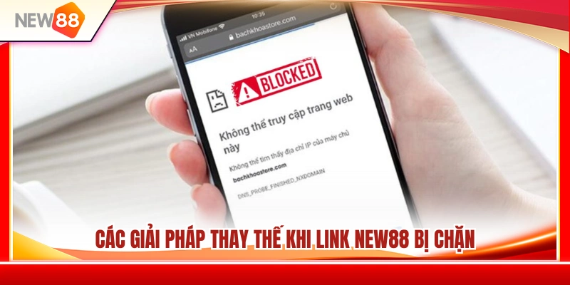Link NEW88 Hôm Nay – Cách Vào Đúng Trang Không Bị Chặn 4 Cách khắc phục hiệu quả khi không truy cập được NEW88