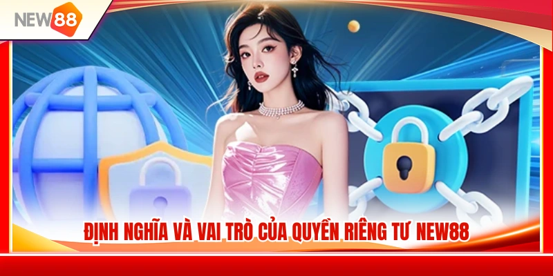 Quyền Riêng Tư NEW88 1 Tầm quan trọng của chính sách quyền riêng tư NEW88