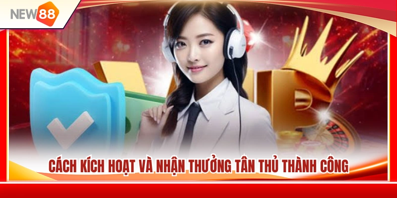 Hướng dẫn kích hoạt gói thưởng tân thủ NEW88 