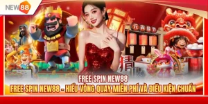 Free Spin NEW88 - Hiểu Vòng Quay Miễn Phí Và Điều Kiện Chuẩn