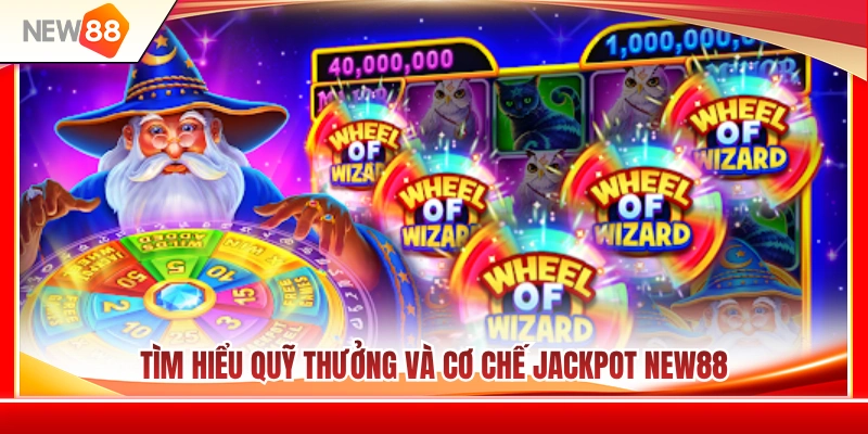 Khám phá quỹ thưởng cùng cơ chế jackpot NEW88 