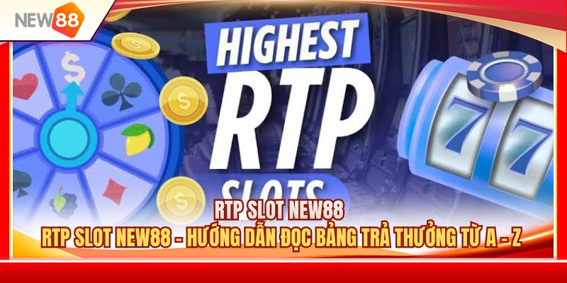 RTP Slot NEW88 1 RTP Slot NEW88 – Hướng Dẫn Đọc Bảng Trả Thưởng Từ A - Z